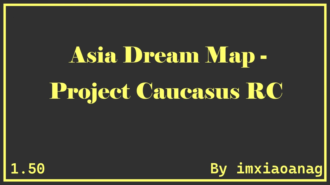 [1.50]Asia Dream Map-Project Caucasus RC