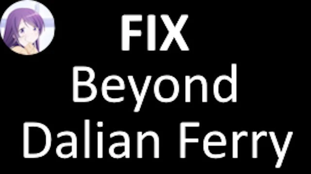 [1.51]Beyond Dalian Ferry Fix