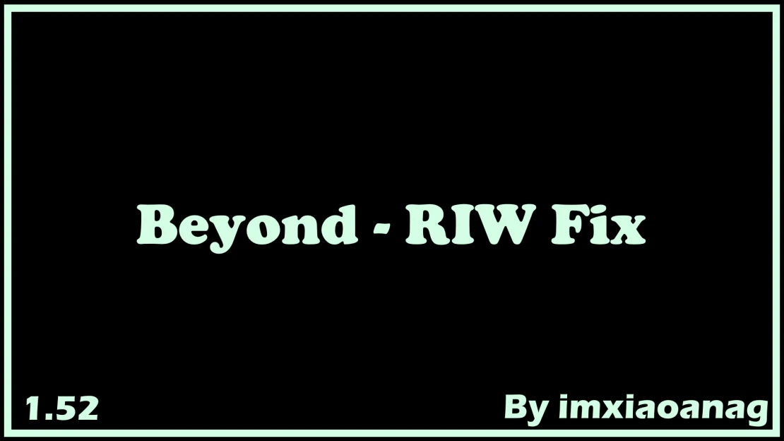 [1.52]Beyond - RIW Fix