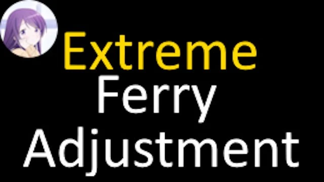 [1.50]Extreme Ferry Adjustment