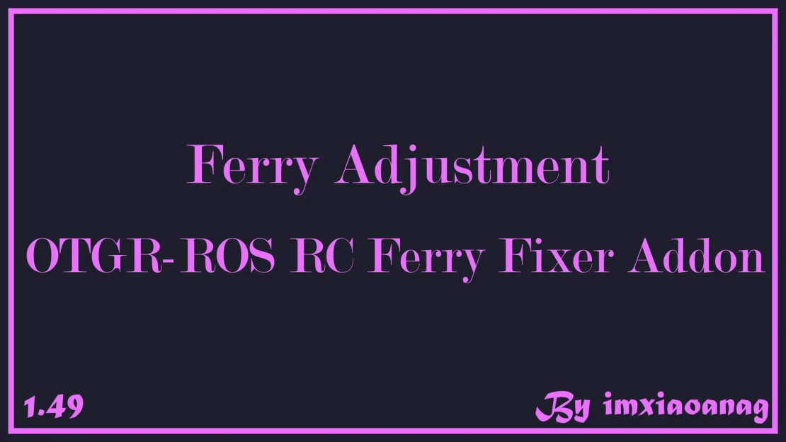 [1.49]Ferry Adjustment OTGR-ROS RC Ferry Fixer Addon