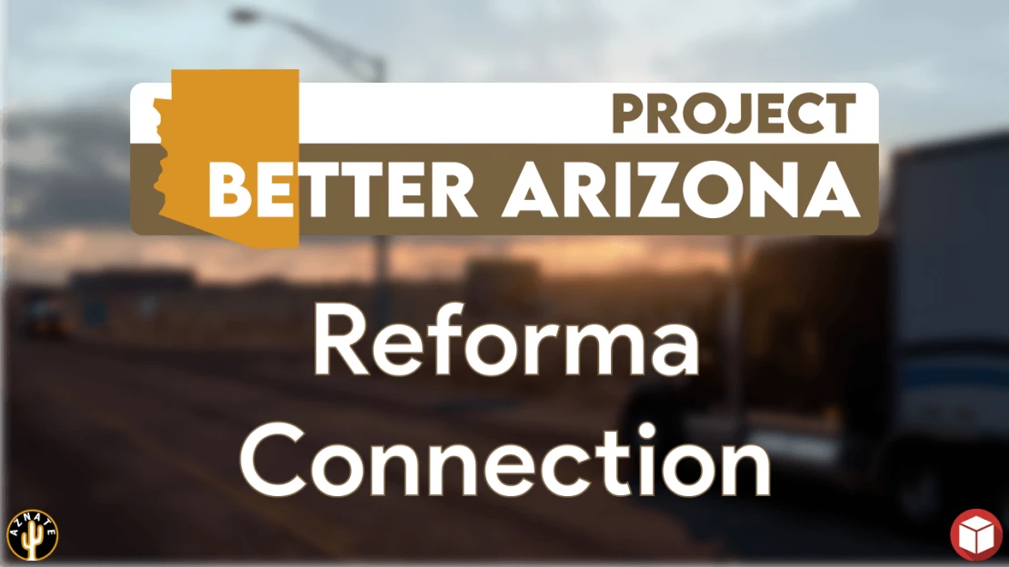 Project Better Arizona Reforma Connection