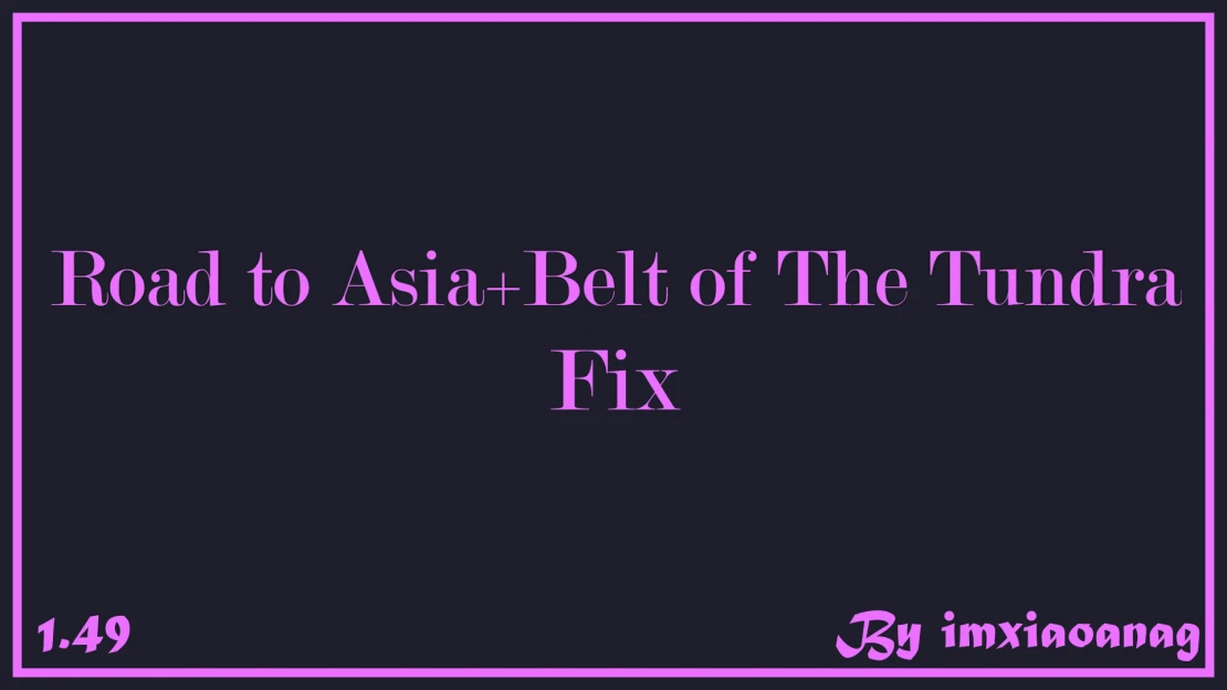 [1.49]Road to Asia+Belt of The Tundra Fix