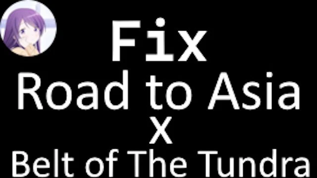 [1.49]Road to Asia+Belt of The Tundra Fix