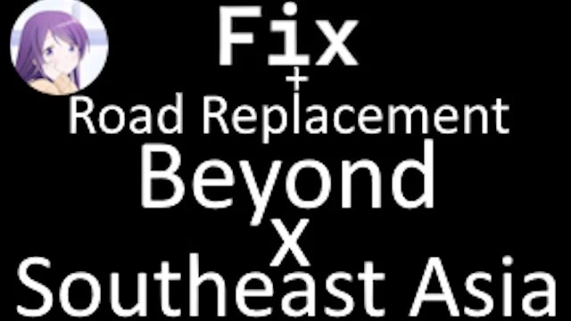 [1.50]Beyond+SouthEast Asia Fix&Road Replacement