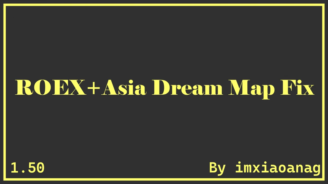 [1.50]ROEX+Asia Dream Map Fix