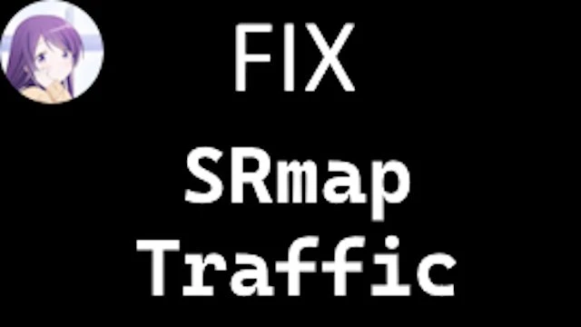 [OBSOLETE]SRmap Traffic Fix